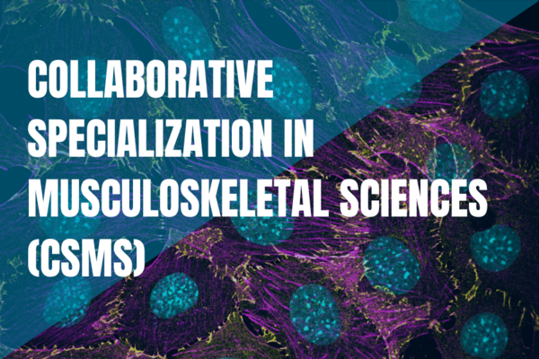 words saying Collaborative Specialization in Musculoskeletal Sciences (CSMS)